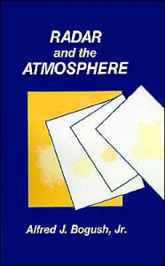 Title: Radar And The Atmosphere, Author: Alfred J. Jr. Bogush