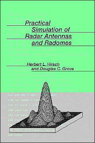 Title: Practical Simulation Of Radar Antennas And Radomes, Author: Herbert L Hirsch