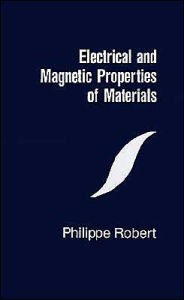 Title: Electrical And Magnetic Properties Of Materials, Author: Philippe Robert M.D