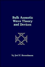 Title: Bulk Acoustic Wave Theory And Devices, Author: Joel Rosenbaum
