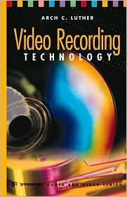 Title: Video Recording Technology / Edition 1, Author: Arch C. Luther