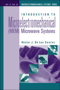 Title: Introduction To Microelectromechanical(Mem)Microwave Systems / Edition 1, Author: Hector J. De Los Santos