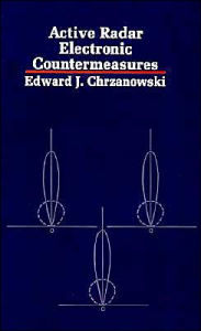 Title: Active Radar Electronic Countermeasures, Author: Edward J. Chrzanowski