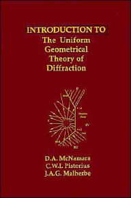 Title: Introduction To The Uniform Geometrical Theory Of Diffraction, Author: D. A. Mcnamara