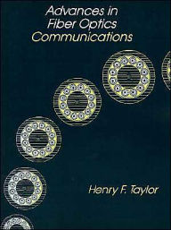 Title: Advances in Fiber Optics Communications / Edition 2, Author: Henry F. Taylor