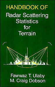 Title: Handbook Of Radar Scattering Statistics For Terrain, Author: Fawwaz T Ulaby Ph.D.