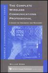 Title: The Complete Wireless Communications Professional: A Guide for Engineers and Managers / Edition 1, Author: William Webb