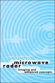 Title: Microwave Radar Imaging And Advanced Concepts / Edition 1, Author: Roger J Sullivan
