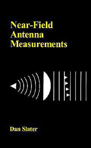 Title: Near-Field Antenna Measurements, Author: Dan Slater