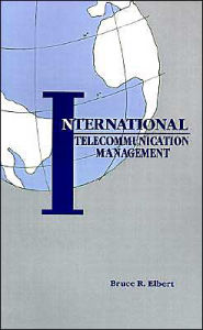 Title: International Telecommunication Management, Author: Bruce R Elbert