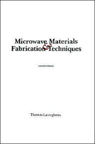 Title: Microwave Materials And Fabrication Techniques / Edition 2, Author: Thomas S. Laverghetta