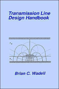 Title: Transmission Line Design Handbook / Edition 1, Author: Brian C Wadell