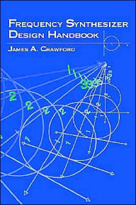 Title: Frequency Synthesizer Design Handbook / Edition 1, Author: James A Crawford