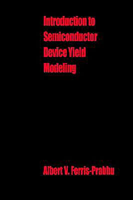 Introduction To Semiconductor Device Yield Modeling