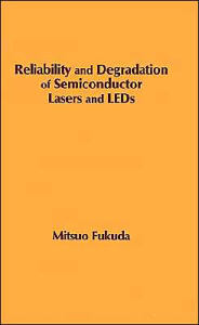 Title: Reliability And Degradation Of Semiconductor Lasers And Leds, Author: Mitsuo Fukuda