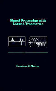 Title: Signal Processing With Lapped Transforms, Author: Henrique S Malvar Ph.D.