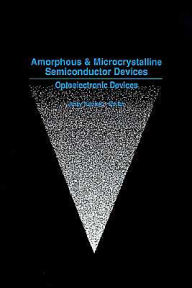 Title: Amorphous and Microcrystalline Semiconductor Devices: Optoelectronic Devices, Author: Jerzy Kanicki