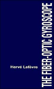 Title: The Fiber-Optic Gyroscope, Author: Herve C LeFevre