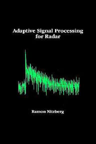 Title: Adaptive Signal Processing For Radar, Author: Ramon Nitzberg