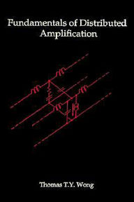 Title: Fundamentals Of Distributed Amplification, Author: Thomas T. Y. Wong