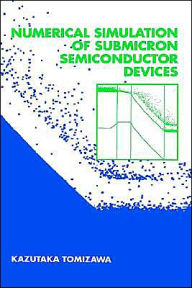 Title: Numerical Simulation Of Submicron Semiconductor Devices / Edition 1, Author: Kazutaka Tomizawa