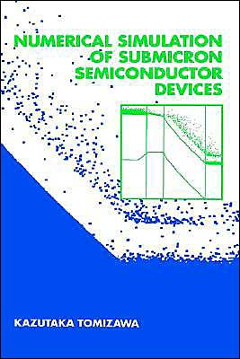 Numerical Simulation Of Submicron Semiconductor Devices / Edition 1