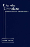 Enterprise Networking: Fractional T1 to SONET, Frame Relay to BISDN