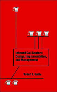 Title: Inbound Call Centers, Author: Robert A. Gable