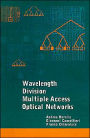 Wavelength Division Multiple Access Optical Networks / Edition 1