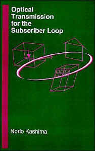 Title: Optical Transmission For The Subscriber Loop, Author: Norio Kashima