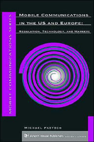 Title: Mobile Communications In The U.S. And Europe / Edition 1, Author: Michael Paetsch