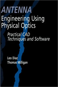 Title: Antenna Engineering Using Physical Optics / Edition 1, Author: Leo Diaz