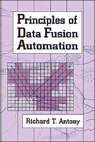 Title: Principles Of Data Fusion Automation / Edition 1, Author: Richard T Antony