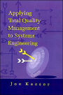 Applying Total Quality Management To Systems Engineering / Edition 1