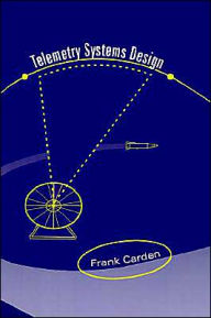 Title: Telemetry Systems Design / Edition 1, Author: Frank Carden