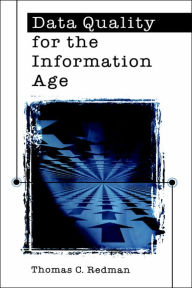 Title: Data Quality For The Information Age / Edition 1, Author: Thomas C Redman