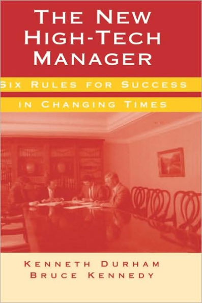 The New High-Tech Manager Six Rules For Success In Changing Times