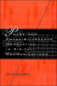 Title: Phase And Phase-Difference Modulation In Digital Communications, Author: Yuri Okunev