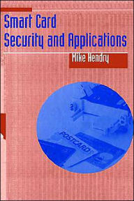 Title: Smart Card Security And Applications / Edition 1, Author: Mike Hendry