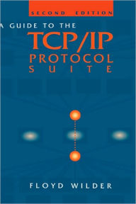 Title: A Guide To The Tcp/Ip Protocol Suite, Author: Floyd Wilder