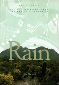 Title: Rain: Native Expressions from the American Southwest: Native Expressions from the American Southwest, Author: Ann Marshall