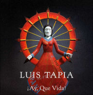 Title: Luis Tapia: Ay, Que Vida, Author: Jacinto Qirarte