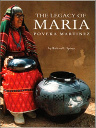 Title: The Legacy of Maria Poveka Martinez, Author: Richard L. Spivey