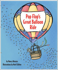 Title: Pop Flop's Great Balloon Ride, Author: Nancy Abruzzo