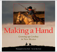 Title: Making a Hand: Growing Up Cowboy in New Mexico: Growing Up Cowboy in New Mexico, Author: Evans Max