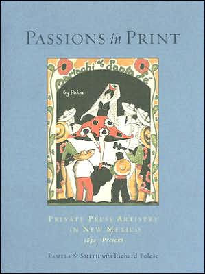 Passions in Print: Private Press Artistry in New Mexico