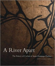 Title: A River Apart: The Pottery of Cochiti & Santa Domingo Pueblos, Author: Valerie K. Verzuh