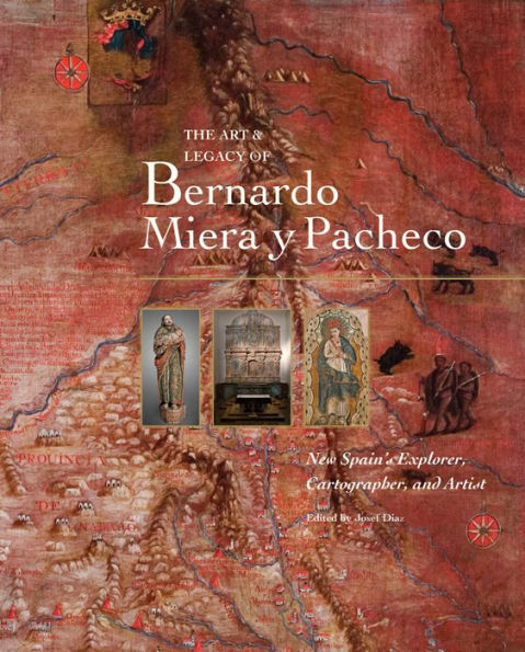 The Art Legacy of Bernardo Miera y Pacheco: New Spain's Explorer, Cartographer, and Artist