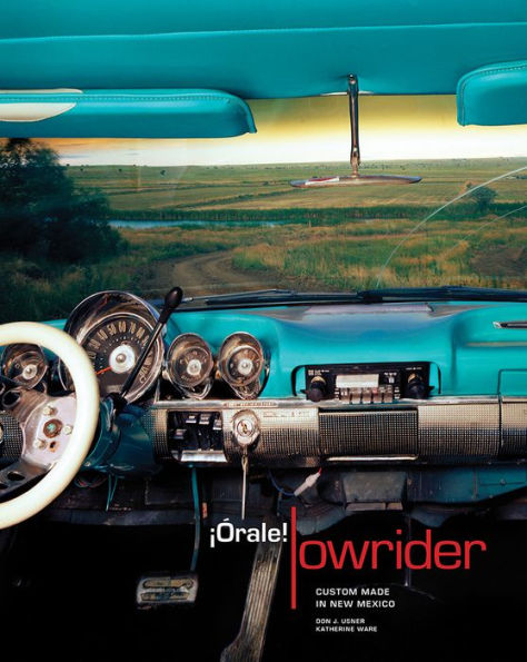 ¡Órale! Lowrider: Custom Made in New Mexico