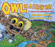 Title: Owl in a Straw Hat / El tecolote del sombrero de paja, Author: Rudolfo Anaya